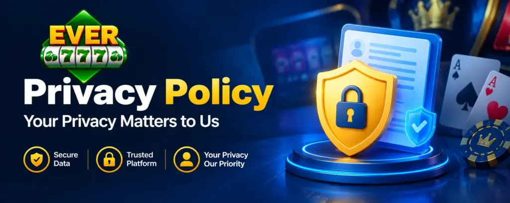 Ever 777 Privacy Policy and Data Protection